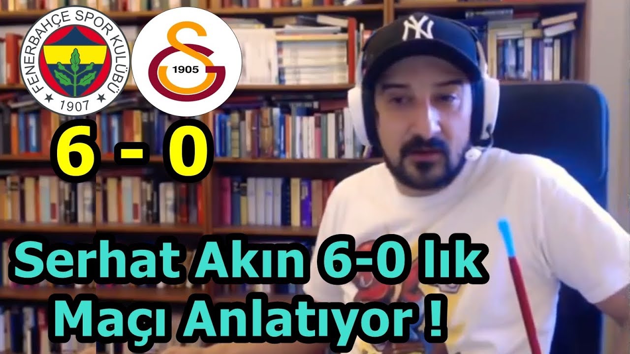 Serhat Akın 6-0'lık Fenerbahçe Galatasaray Maçını ve Sonrasında Olanları Anlatıyor !