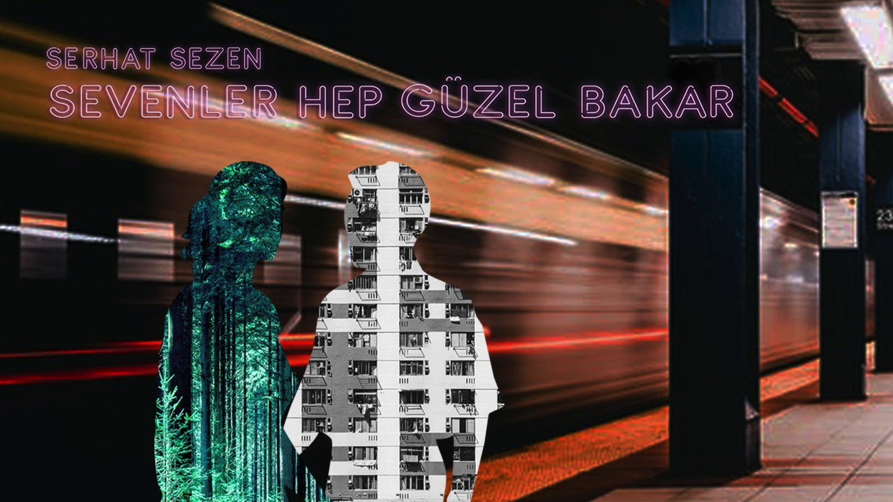 Serhat Sezen - Sevenler Hep Güzel Bakar