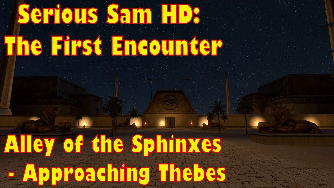 Serious Sam HD The First Encounter walkthrough no commentary 11: Alley of the Sphinxes (All Secrets)