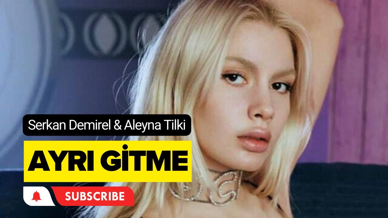 Serkan Demirel & Aleyna Tilki - Ayrı Gitme (Deep House)