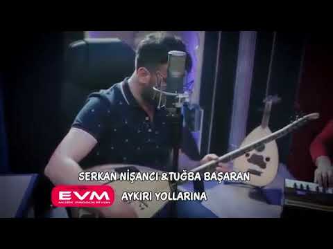 SERKAN NİŞANCI & TUBA BAŞARAN ( AYKIRI YOLLARINA)
