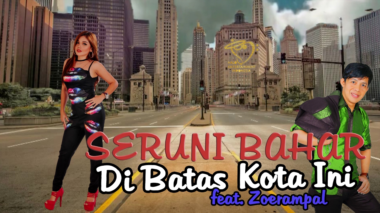 SERUNI BAHAR feat. Zoerampal - DI BATAS KOTA INI - Official Lyrics Video
