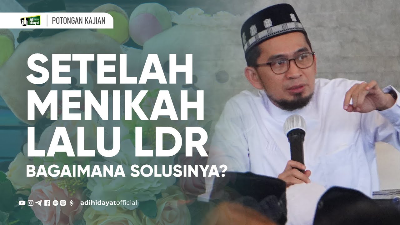Setelah Menikah Lalu LDR, Bagaimana Solusinya? - Ustadz Adi Hidayat