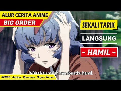 Setiap sekali tarik pita langsung hamil👀  [🔶Alur Cerita Anime Big Order🔶]
