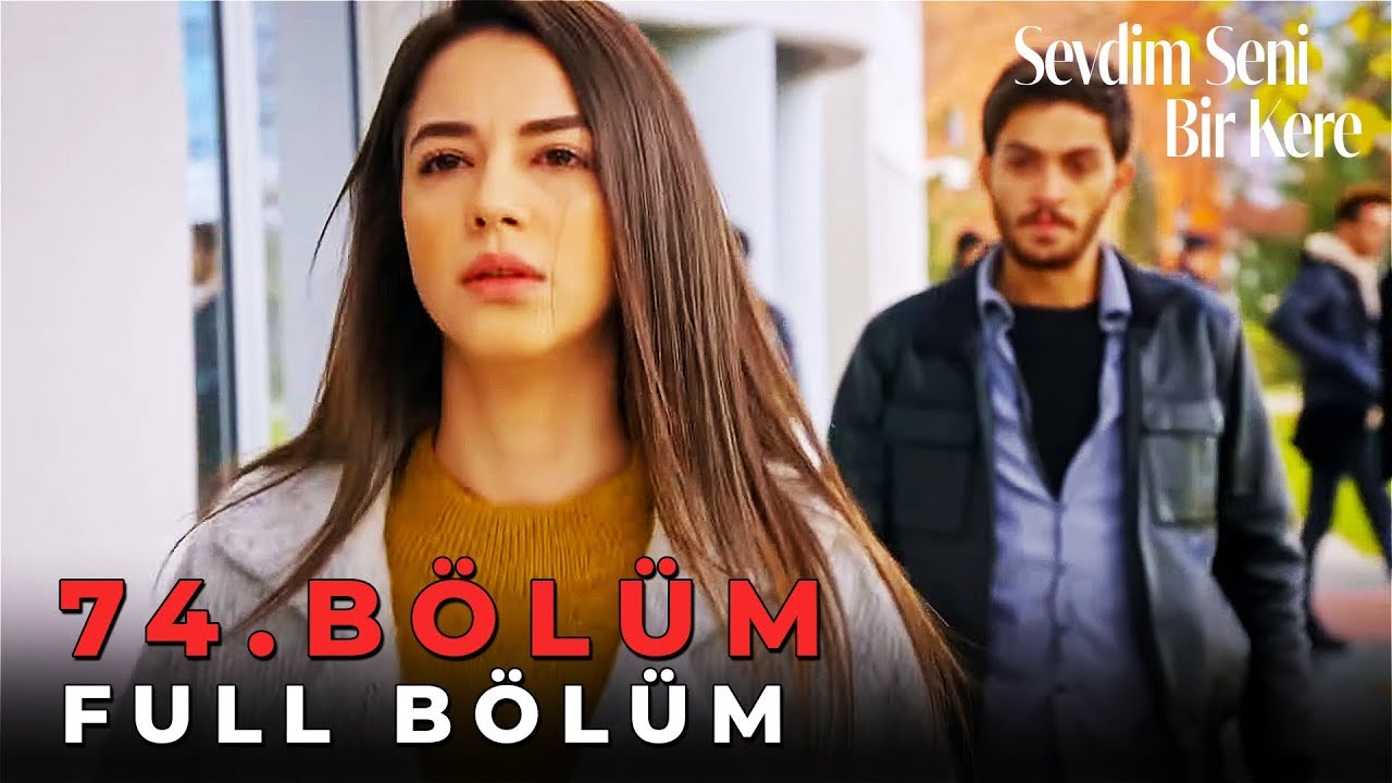 Sevdim Seni Bir Kere - 74. Bölüm