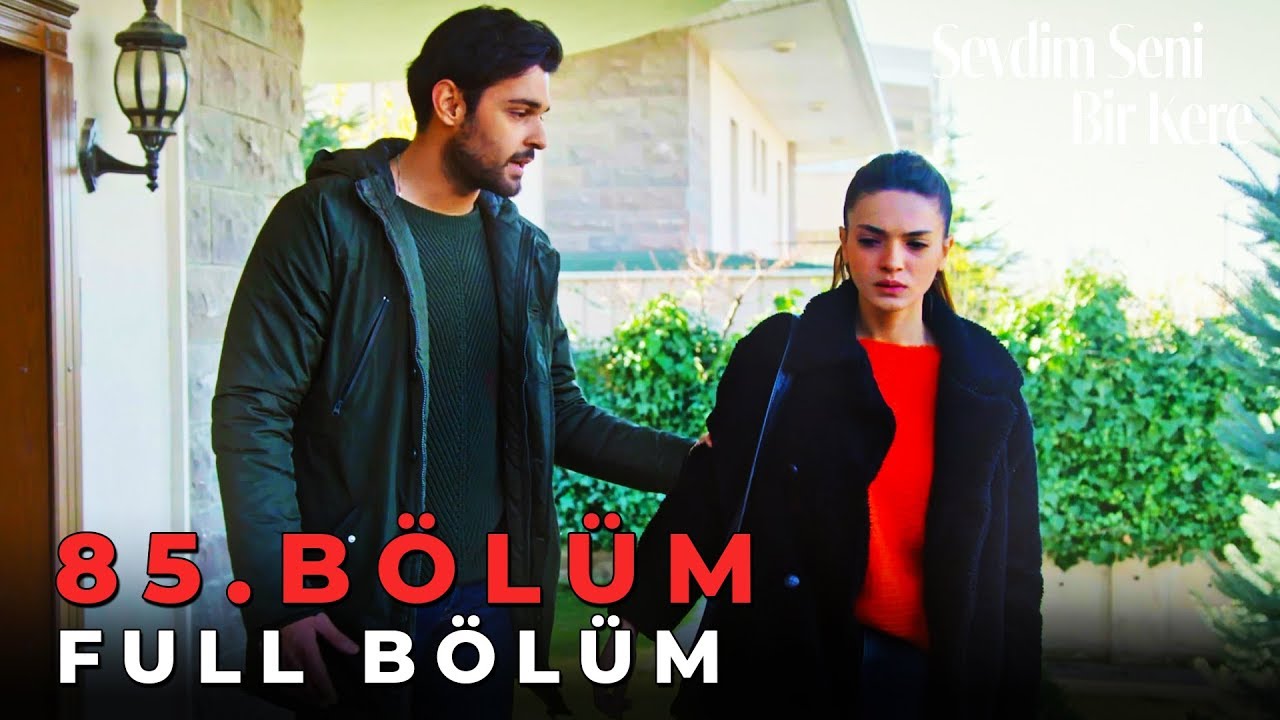 Sevdim Seni Bir Kere - 85. Bölüm