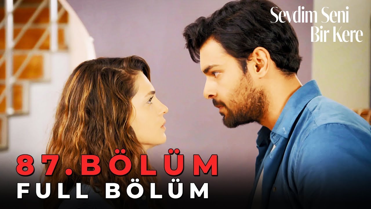 Sevdim Seni Bir Kere - 87. Bölüm