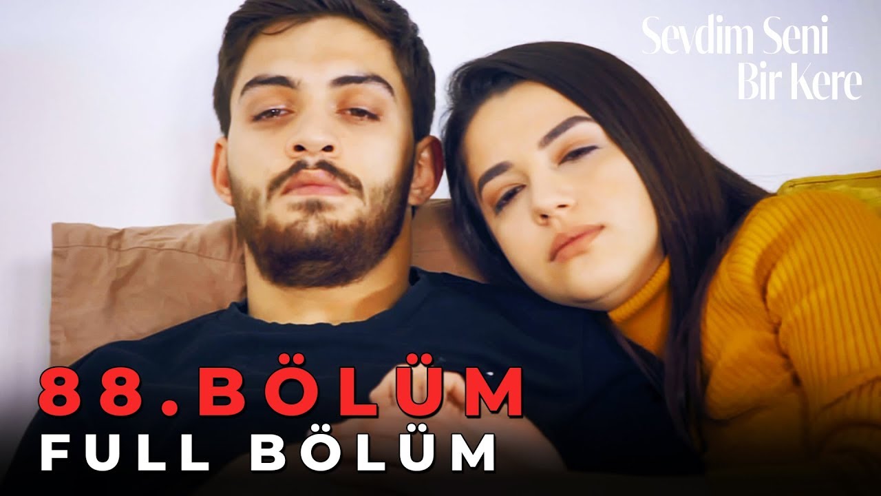 Sevdim Seni Bir Kere - 88. Bölüm