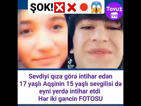 Sevdiyi qıza görə intihar edən 17 yaşlı Aqşinin 15 yaşlı sevgilisi də eyni yerdə intihar etdi 😥😔