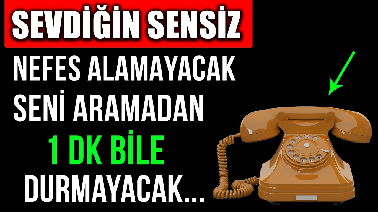 SEVDİĞİN SENSİZ NEFES ALAMAYACAK SENİ ARAMADAN 1 DK BİLE DURMAYACAK...