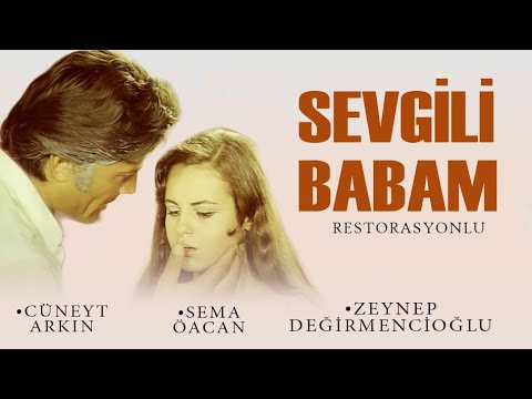 Sevgili Babam Türk Filmi |  FULL | CÜNEYT ARKIN | SEMA ÖZCAN | RESTORASYONLU