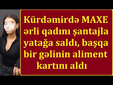 Sevgilisini dostu ilə 70 manata görüşdürdü, şantaj edib gəlinin aliment kartını aldı-MAXE Kürdəmirdə
