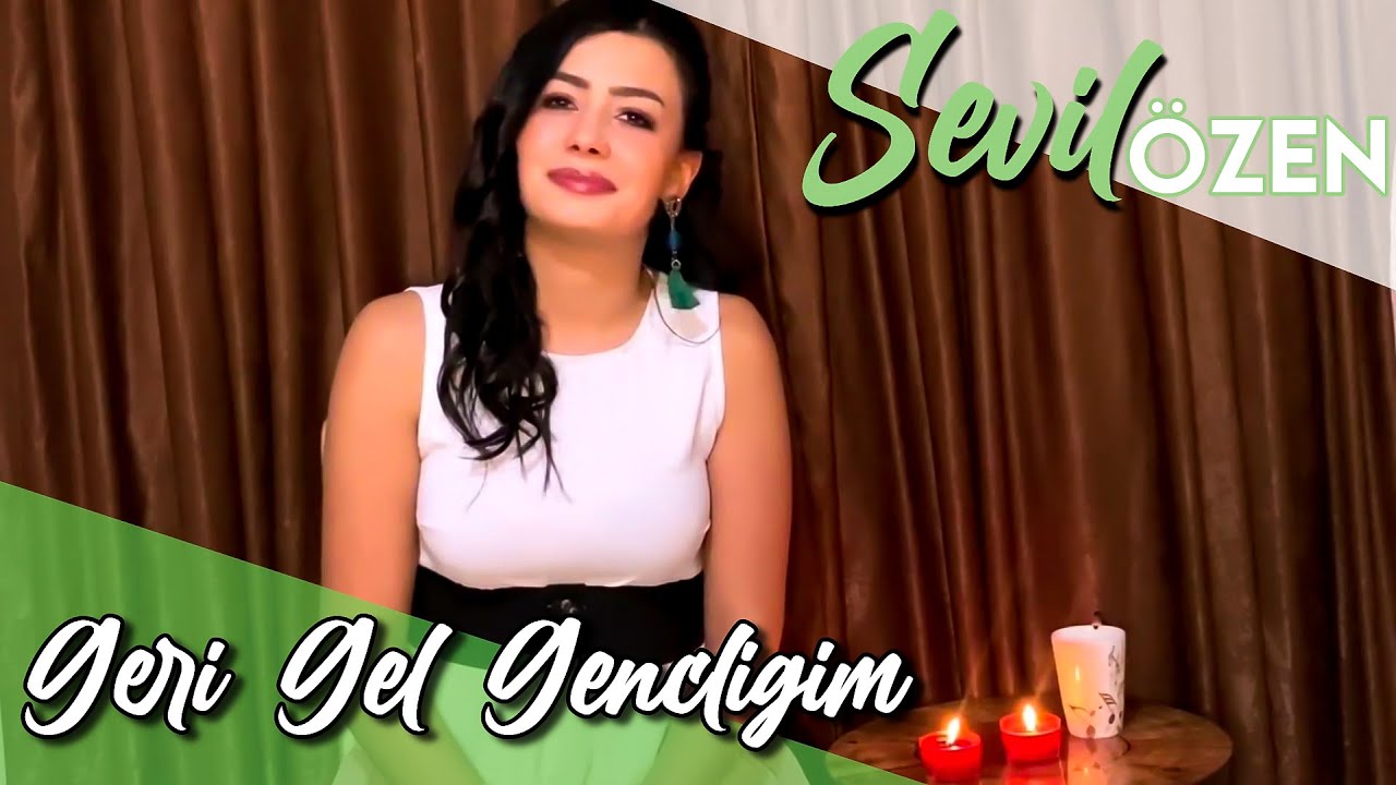 Sevil Özen | Geri Gel Gençliğim