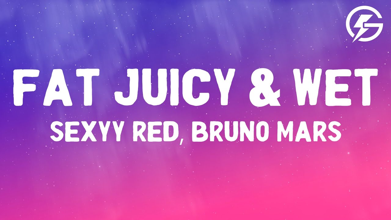 Sexyy Red, Bruno Mars - Fat Juicy & Wet (Lyrics)