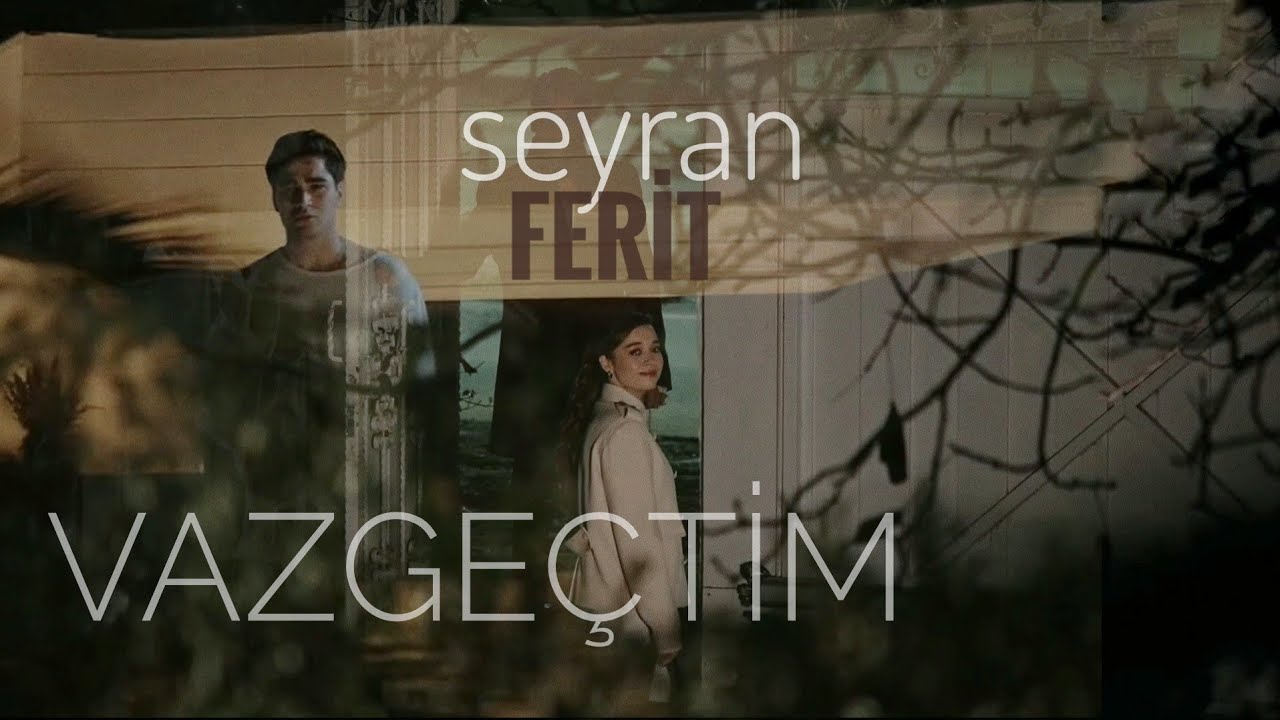 Seyran & Ferit Klip | Vazgeçtim (Yalı Çapkını) #SeyFer