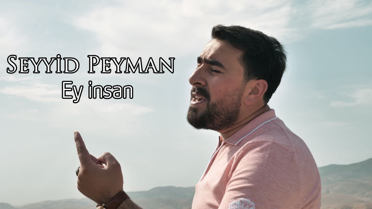 Seyyid Peyman - Ey İnsan ( Official Video )