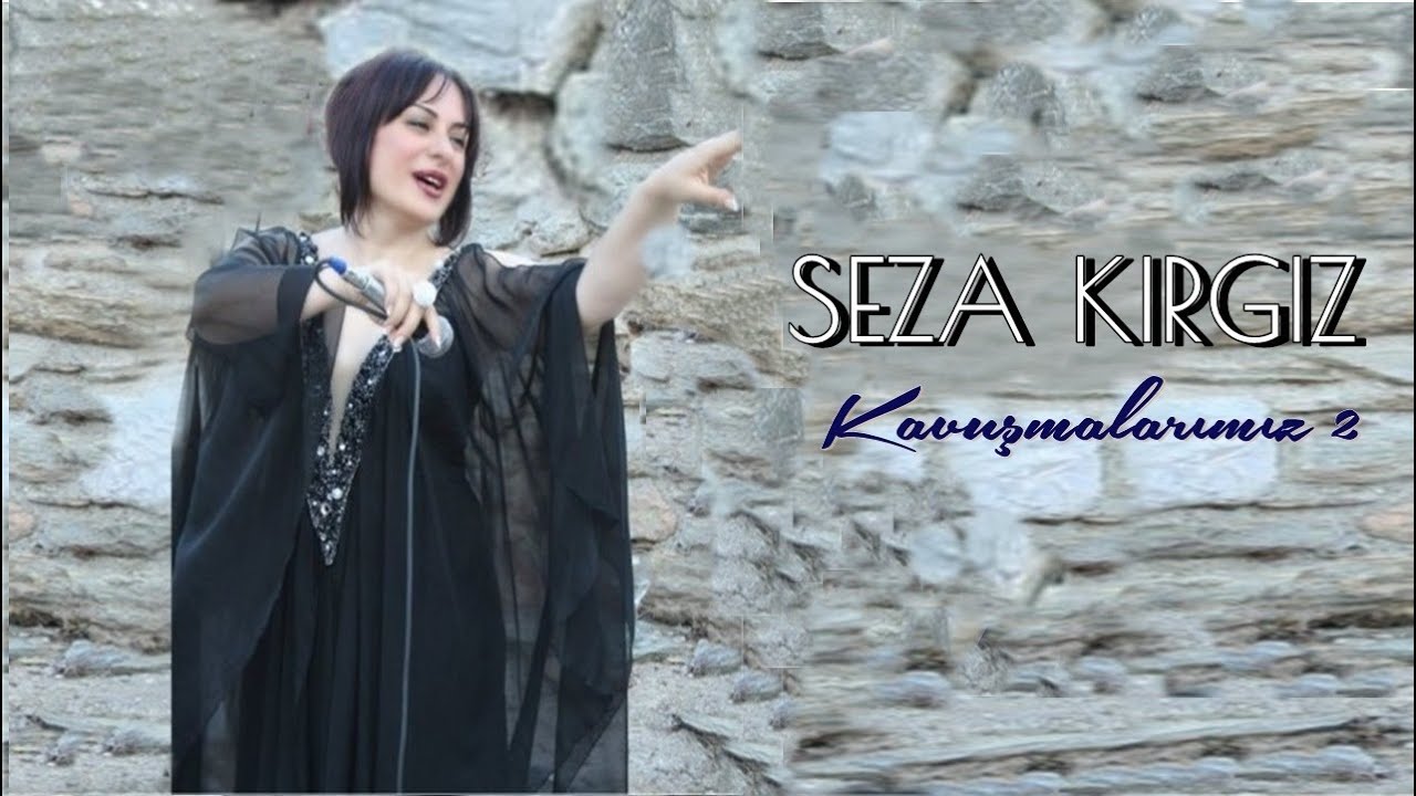 Seza Kırgız - Gitme Turnam - Kavuşmalarımız II