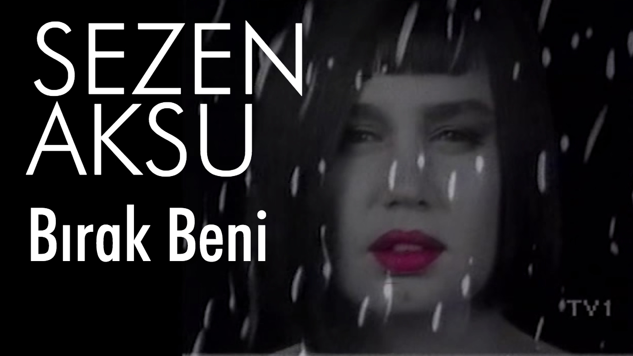 Sezen Aksu - Bırak Beni (Official Video)