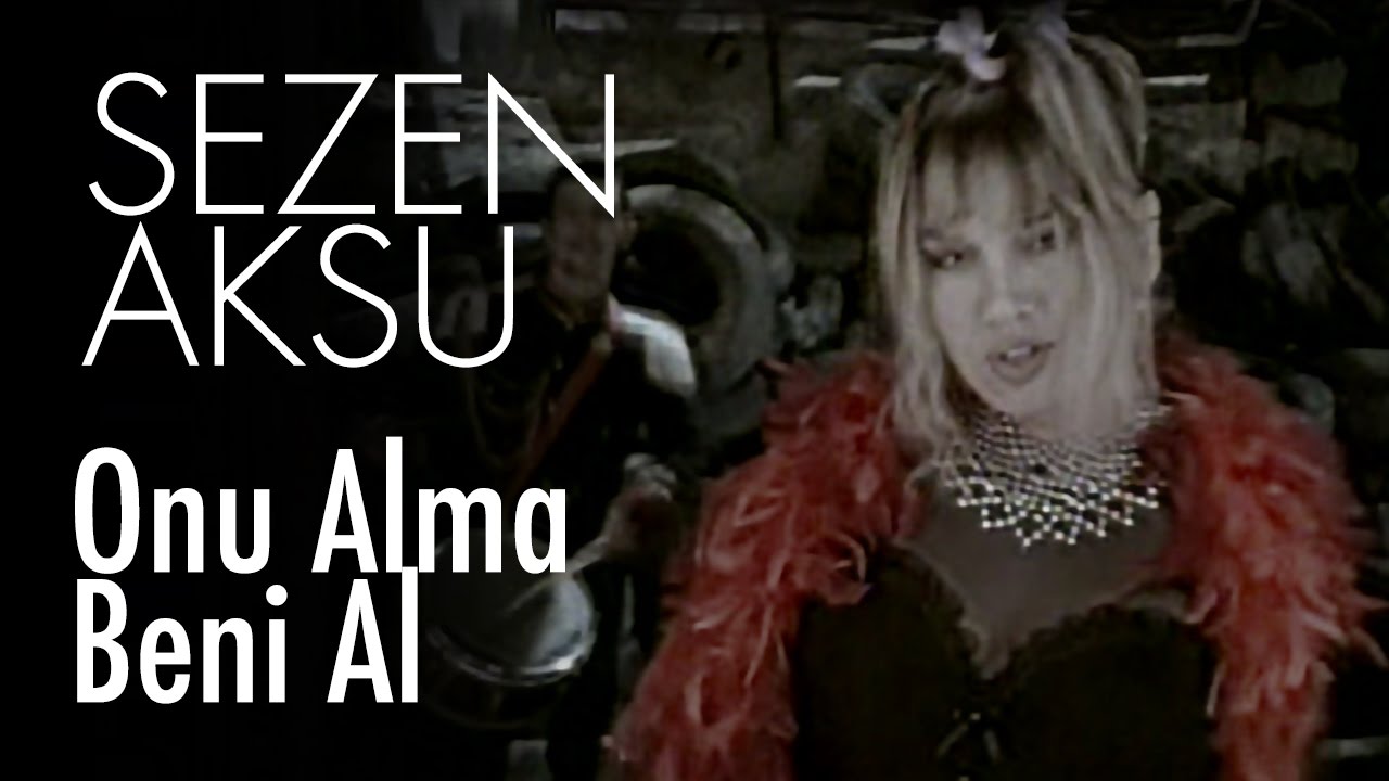 Sezen Aksu - Onu Alma Beni Al (Official Video)