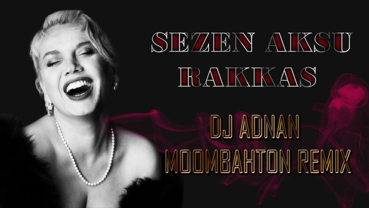 Sezen Aksu - Rakkas (Dj Adnan Moombahton Remix)