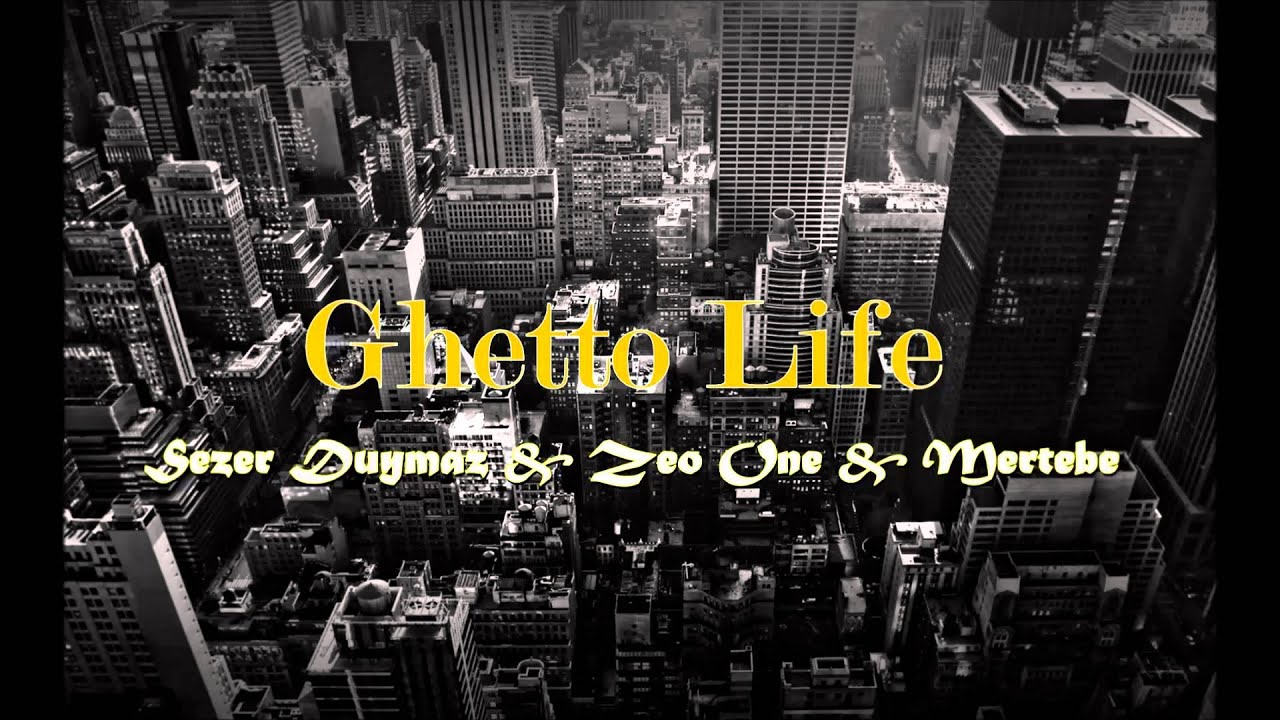 Sezer Duymaz & Zeo One & Mertebe - Ghetto Life (2014)