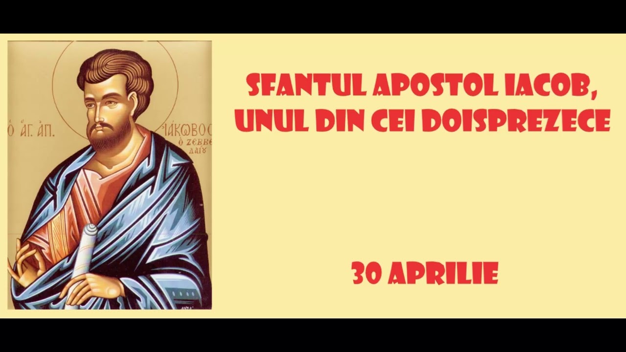 SFANTUL APOSTOL IACOB, UNUL DIN CEI DOISPREZECE - 30 aprilie