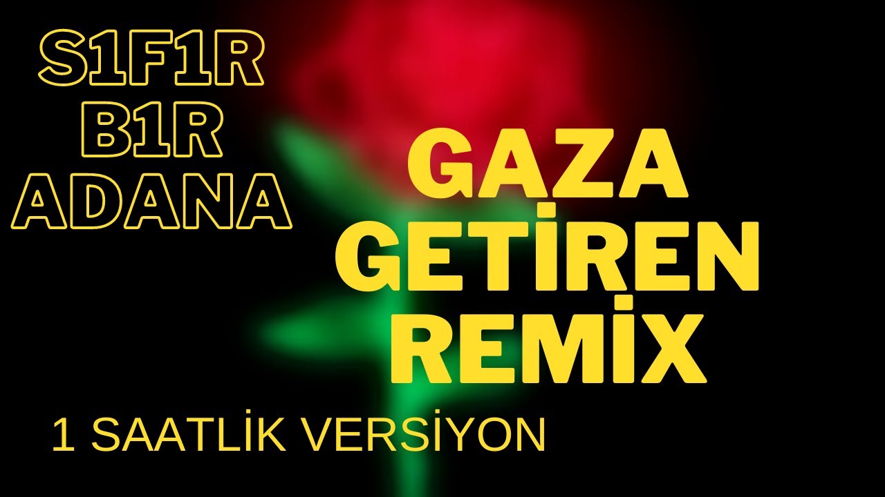 Sıfır Bir Adana Gaza Getiren Remix ( 1 Saatlik Versiyon )