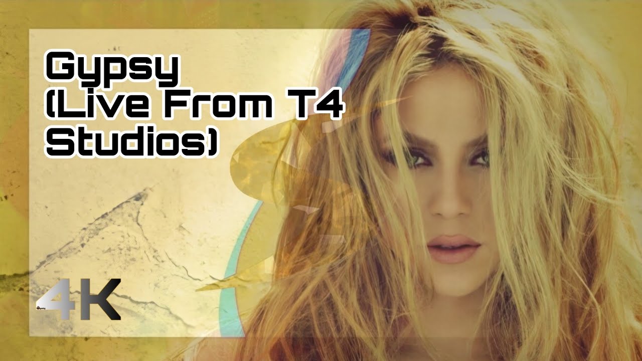 Shakira - Gypsy (Live From T4 Studios) [4K Remastered]