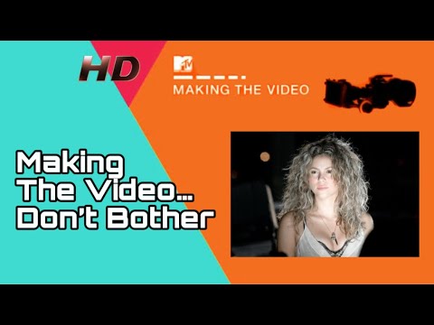 Shakira - Making The Video… Don’t Bother [Remastered]