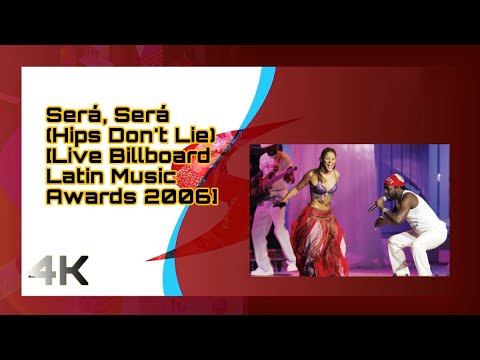 Shakira - Será, Será (Hips Don't Lie) [Live Billboard Latin Music Awards 2006 - 4K Remastered]