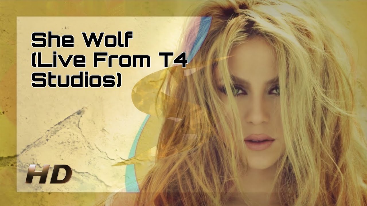 Shakira - She Wolf (Live From T4 Studios) [HD Remastered]