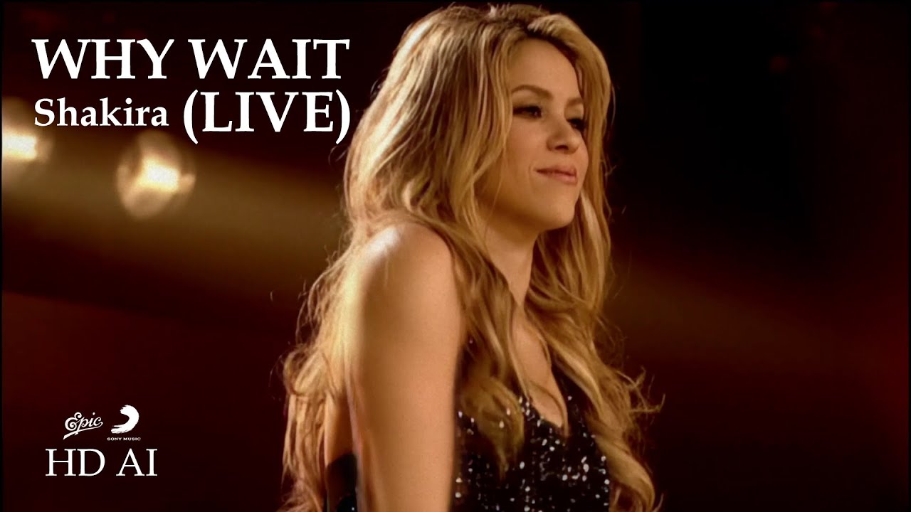 Shakira - Why Wait Live [HD  AI]