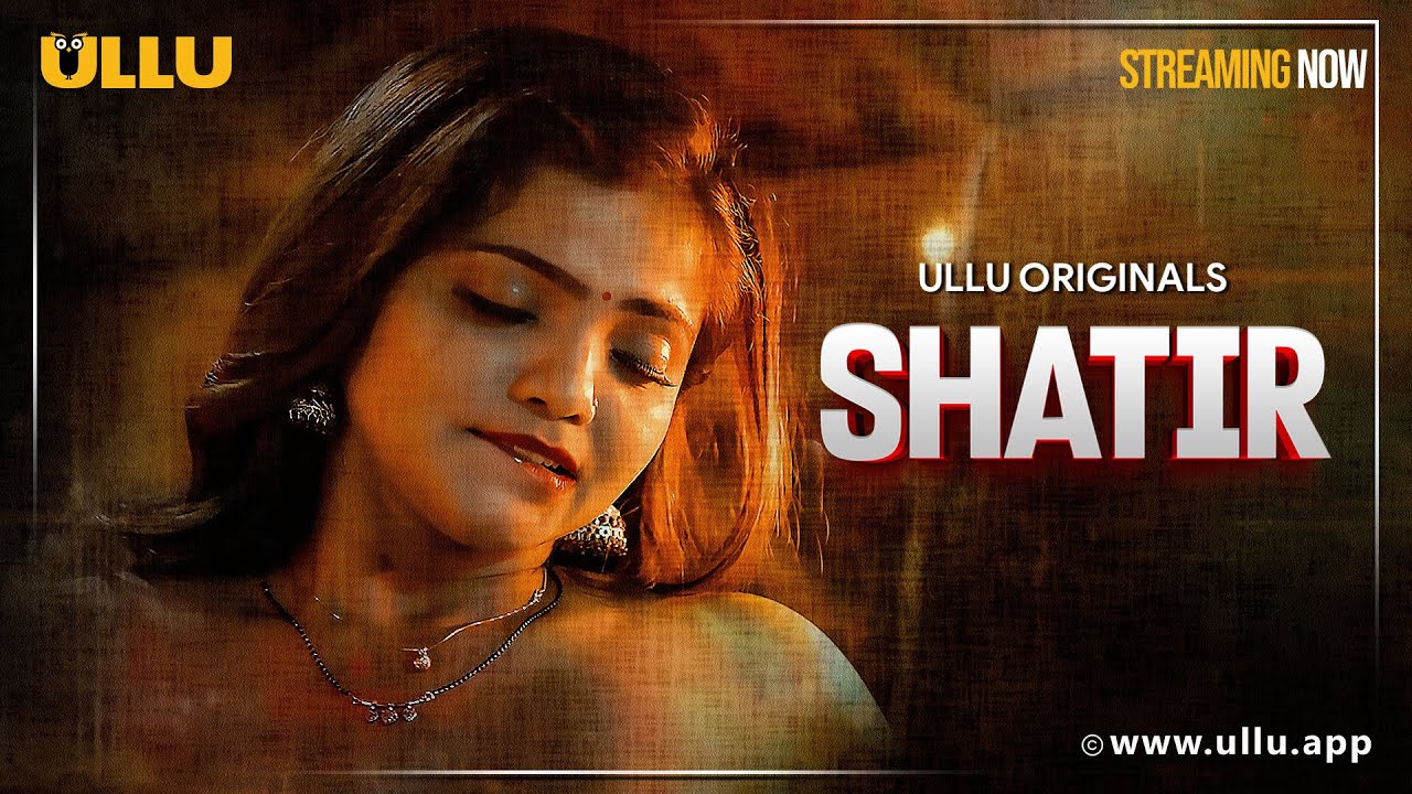 Shatir | Part - 01 | Streaming Now -To Watch Full Episode, Download & Subscribe To Ullu