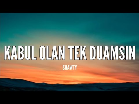Shawty - Kabul Olan Tek Duamsın (Sözleri & Lyrics) Kalbimde Taşıdığım En Güzel Duygularsın