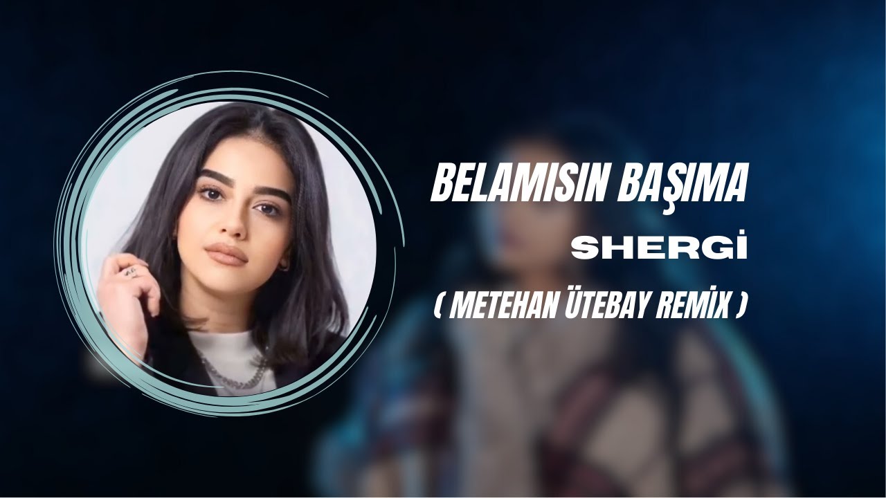 Shergi - Belamısın Başıma ( Metehan Ütebay Remix )