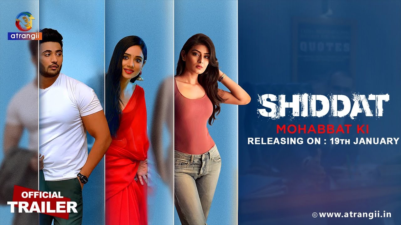 Shiddat… Mohabbat Ki | Official Trailer | Releasing On : 19th January | Exclusively On Atrangii App