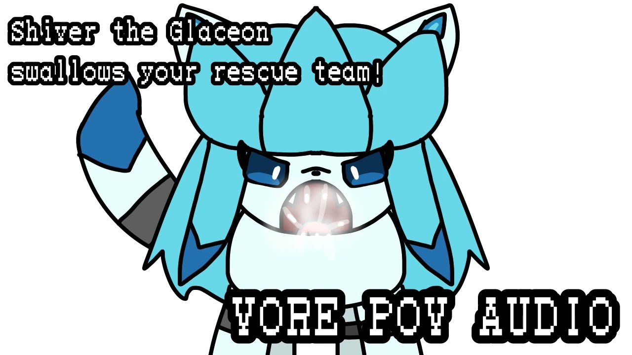 Shiver the Glaceon swallows your rescue team! (VORE POV AUDIO)