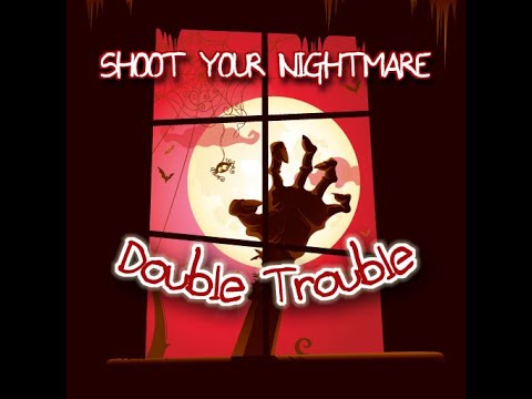 Shoot your nightmare : Double trouble Main theme