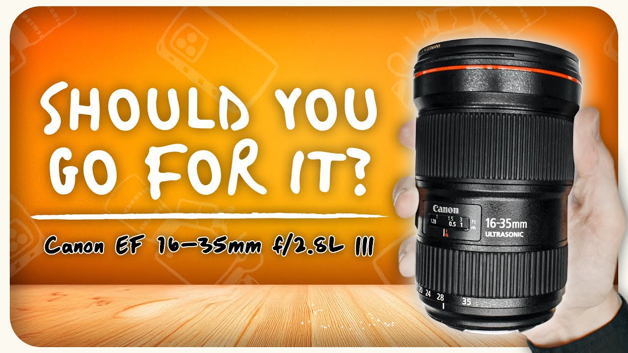 Should You Buy the Canon EF 16-35mm f/2.8L III USM?