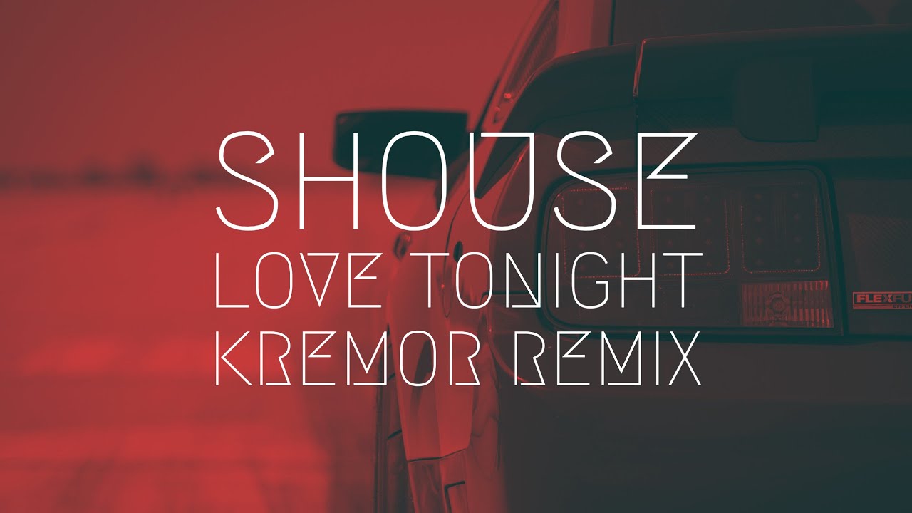 Shouse - Love Tonight [Kremor remix] | Extended Remix