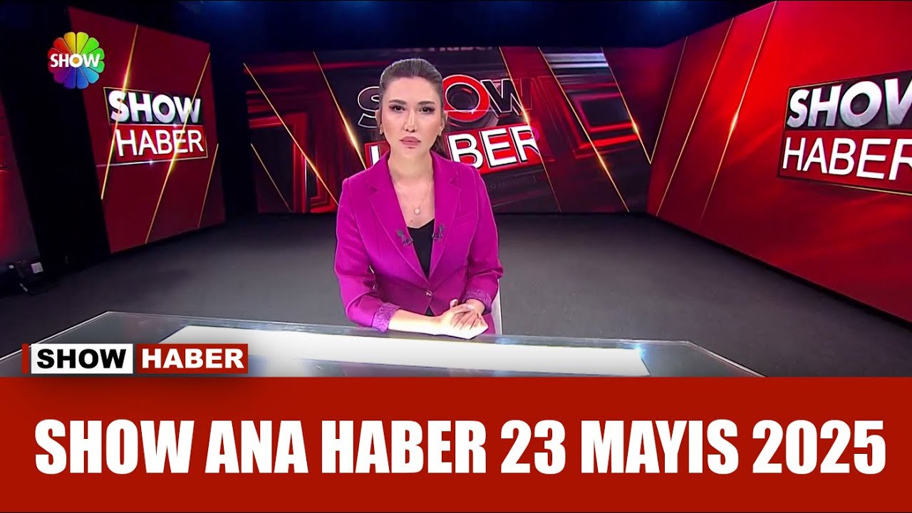 Show Ana Haber 23 Mayıs 2025