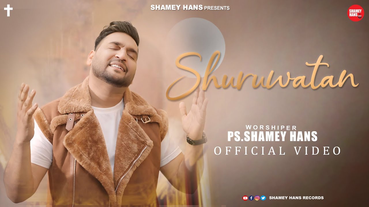 Shuruwatan (Official Video) Ps Shamey Hans | Latest Masih Song 2025 | Ashish Talib | Shalom Jacob