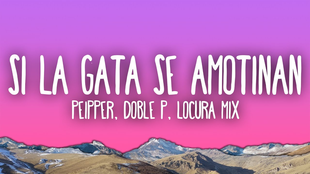 Si La Gata Se Amotinan - Peipper, Doble P, Locura Mix