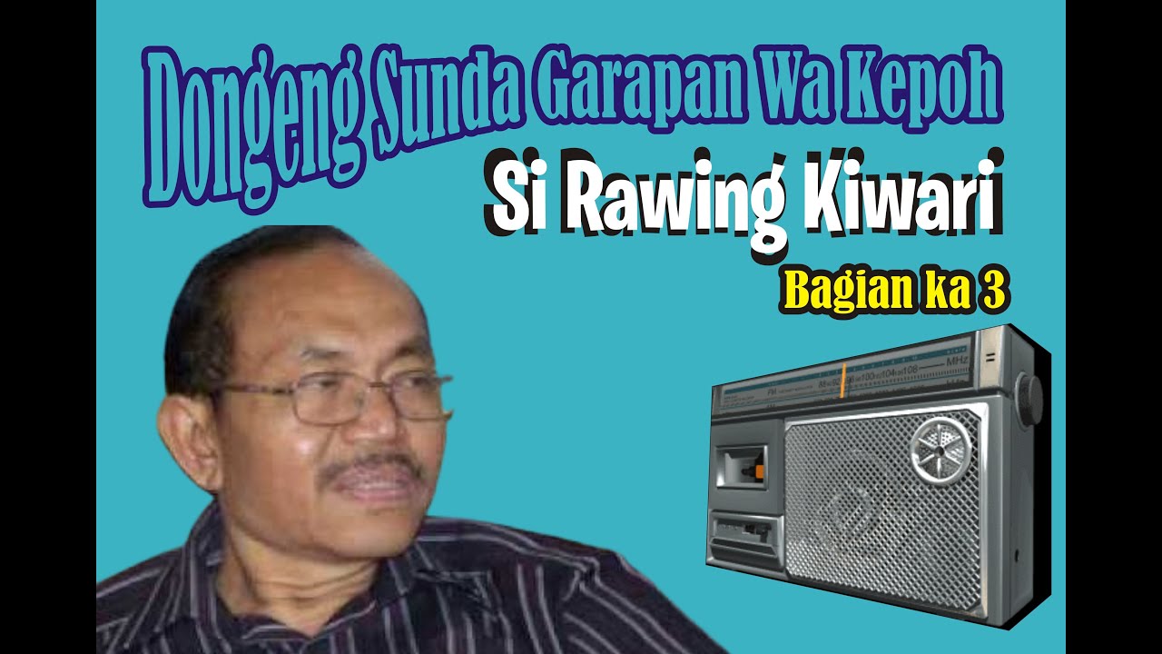 Si Rawing Kiwari | bag 3 Dongeng Sunda Wa Kepoh