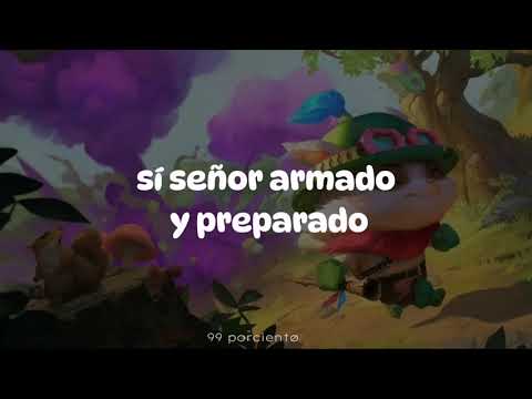 Si señor, armado y preparado, reconoceré el terreno // Teemo // Letra