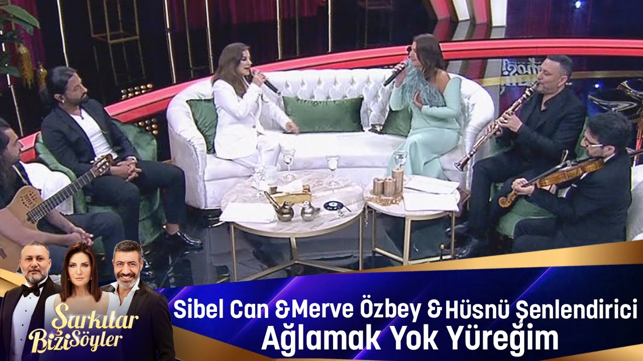 Sibel Can & Merve Özbey & Hüsnü Şenlendirici - Ağlamak Yok Yüreğim