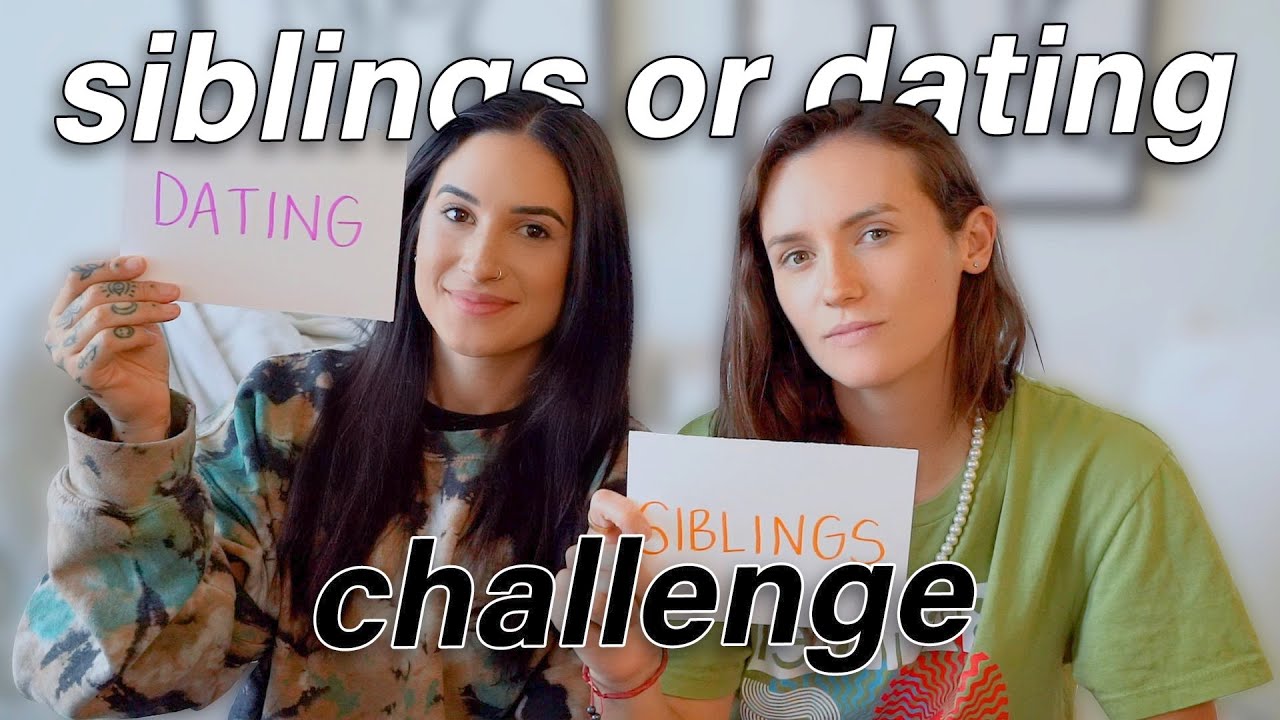 siblings or dating challenge with my gf!