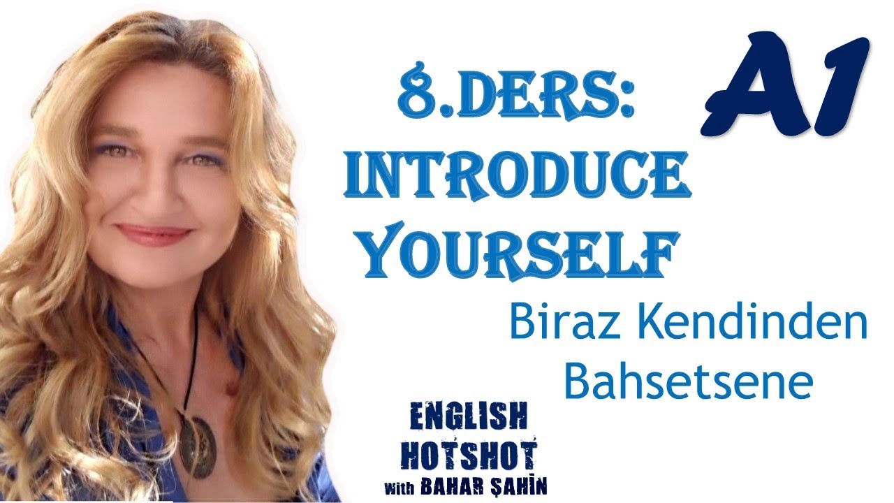 SIFIRDAN İNGİLİZCE 8.DERS Introduce Yourself Kendini Tanıtma
