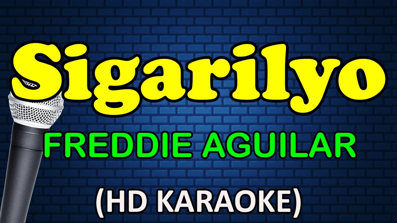 SIGARILYO - Freddie Aguilar (HD Karaoke)