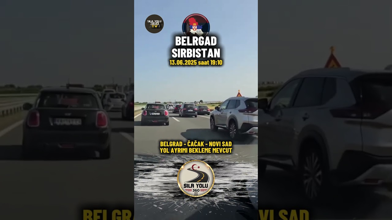 Sila Yolu 360 - 13.06.2025 Belgrad / Sırbistan 🇷🇸 Čačak Ruma Novi Sad Ayrimi Otoban Stau #sılayolu